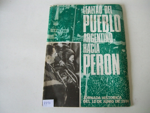 Lealtad Del Pueblo Argentino Hacia Perón · 12 De Junio 1974