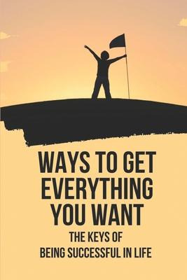 Libro Ways To Get Everything You Want : The Keys Of Being...
