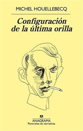 Configuracion De La Ultima Orilla - Michel Houellebecq