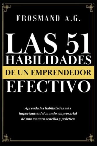 Libro : Las 51 Habilidades De Un Emprendedor Efectivo... 