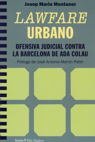  Lawfare Urbano. Ofensiva Judicial Contra La Barcelona De Ad