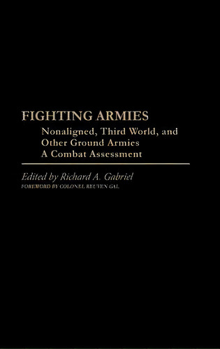 Fighting Armies: Nonaligned, Third World, And Other Ground Armies, De Professor Richard A. Gabriel. Editorial Abc Clio, Tapa Dura En Inglés