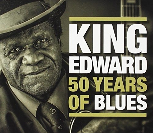 Cd King Edward 50 Years Of Blues - King Edward Antoine