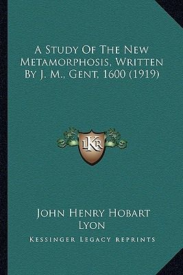 Libro A Study Of The New Metamorphosis, Written By J. M.,...