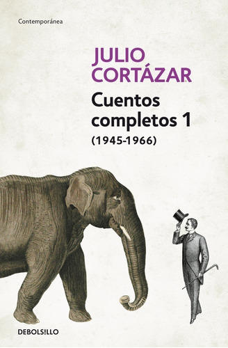 Cuentos Completos 1 (1945-1966) - Julio Cortázar - Bolsillo