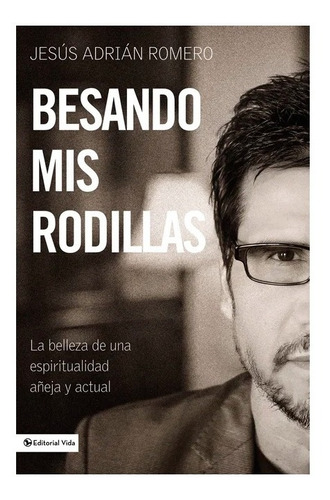 Besando Mis Rodillas - Jesus Adrian Romero