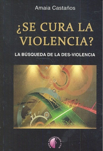 Libro Â¿se Cura La Violencia? La Busqueda De La Des-viole...