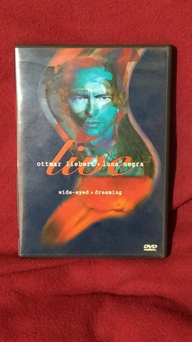 Ottmar Liebert + Luna Negra (live) Wide-eyed + Dreaming Dvd