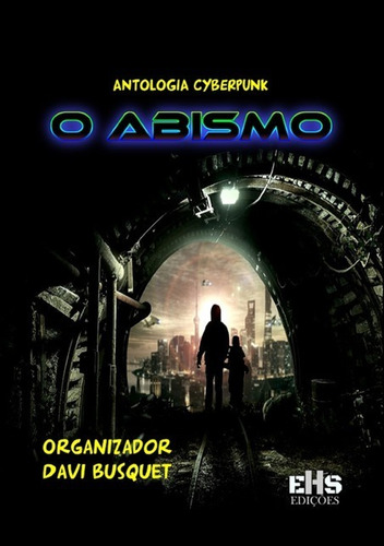 Antologia Cyberpunk O Abismo, De Vários Autores. Série Não Aplicável, Vol. 1. Editora Clube De Autores, Capa Mole, Edição 1 Em Português, 2021