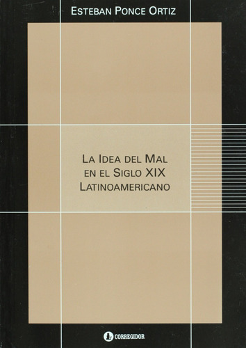 Libro Idea Del Mal Siglo X I X Latinoamericano Corregidor