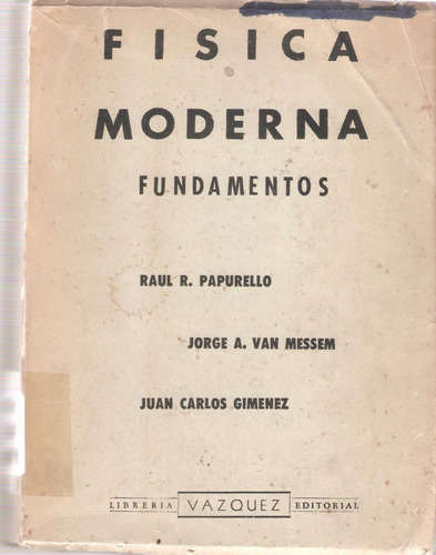 Física Moderna. Fundamentos, Papurello - Van Messem- Giménez