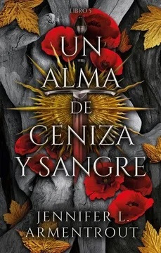 Un Alma De Ceniza Y Sangre ( Libro 5 Saga De Sangre Y Ceniza