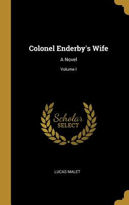 Libro Colonel Enderby's Wife: A Novel; Volume I - Malet, ...