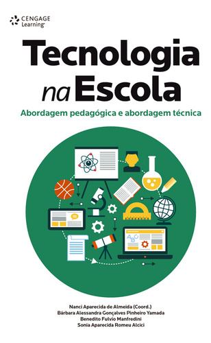 Tecnologia na escola: Abordagem pedagógica e abordagem técnica, de Almeida, Nanci. Editorial Cengage Learning Edições Ltda., capa mole em português, 2014