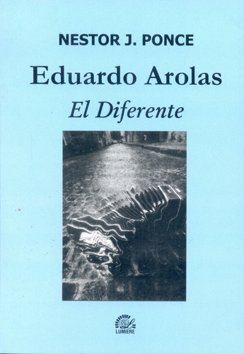 Eduardo Arolas. El Diferente ( Version Novelada) - Ponce, Ne
