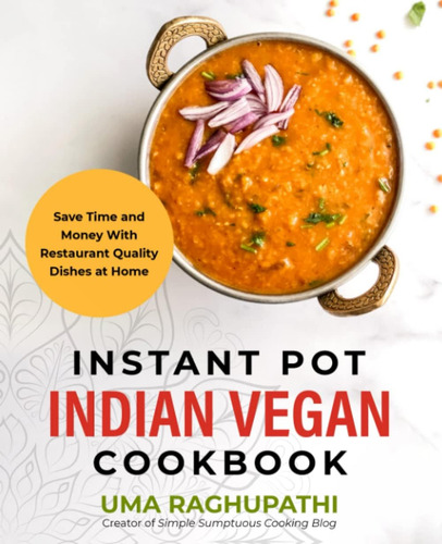 Libro: Instant Pot Indian Vegan Cookbook: Save Time And Mone