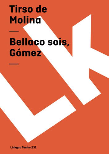 Libro: Bellaco Sois, Gómez (teatro) (spanish Edition)