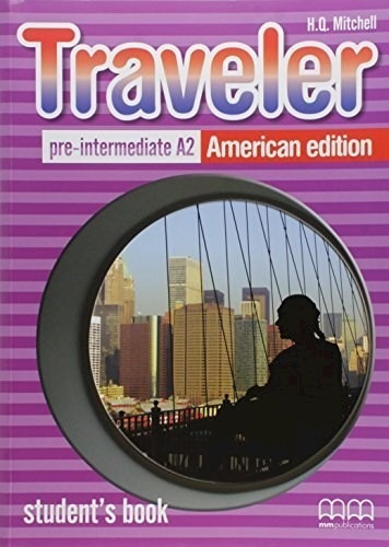 Traveler Pre Intermediate A2 Student's Book - Mitchell H. Q