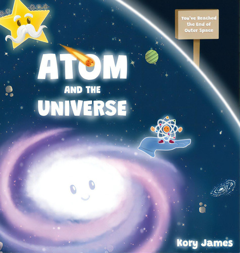Atom And The Universe, De James, Kory. Editorial Lightning Source Inc, Tapa Dura En Inglés