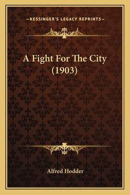 Libro A Fight For The City (1903) - Hodder, Alfred
