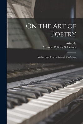 Libro On The Art Of Poetry: With A Supplement Aristotle O...