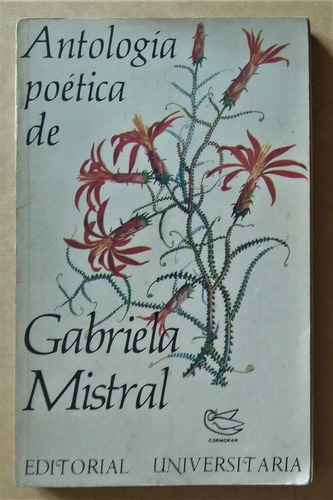 Gabriela Mistral. Antologia Poética