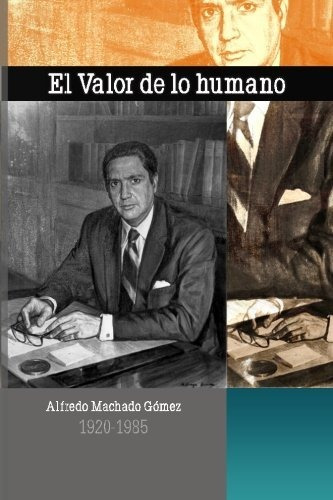 Libro El Valor De Lo Humano: Alfredo Machado Gómez 1920 Lbm3