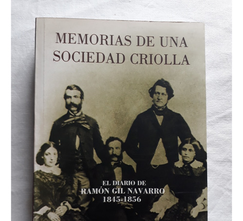 Memorias De Una Sociedad Criolla - El Diario De Gil Navarro