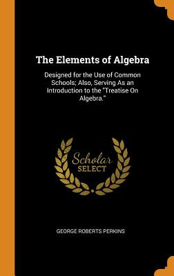 Libro The Elements Of Algebra: Designed For The Use Of Co...