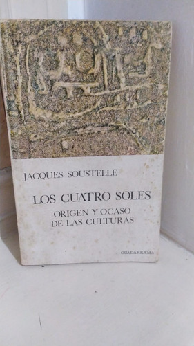 Los Cuatro Soles: Origen Y Ocaso Jacques Soustelle 1969 