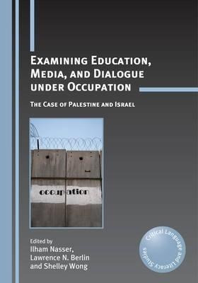 Examining Education, Media, And Dialogue Under Occupation...