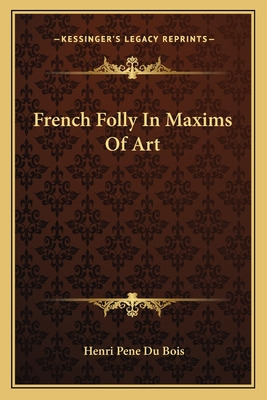 Libro French Folly In Maxims Of Art - Du Bois, Henri Pene