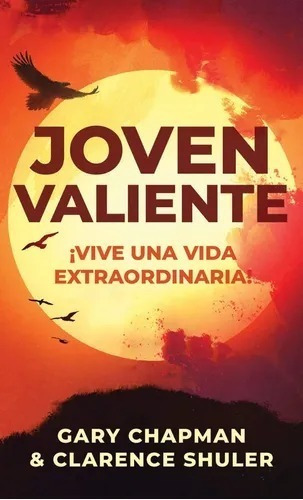 Joven Valiente: ¡vive Una Vida Extraordinaria!