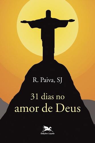 31 dias no amor de Deus, de Paiva, Raul. Editora Associação Nóbrega de Educação e Assistência Social, capa mole em português, 2015