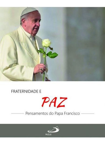 Fraternidade E Paz - Pensamentos Do Papa Francisco, De Danilo Alves Lima (org). Em Português