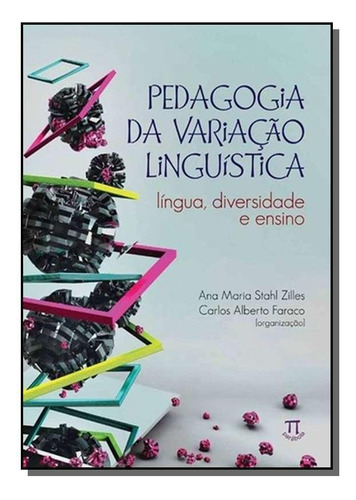 Pedagogia Da Variacao Linguistica: Lingua, Diversi, De Ana Maria Stahl Zilles. Editora Parábola, Capa Mole Em Português, 2021