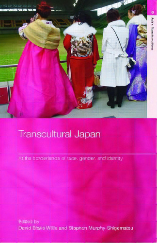 Transcultural Japan: At The Borderlands Of Race, Gender And Identity, De Willis, David Blake. Editorial Routledge, Tapa Dura En Inglés