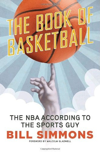 The Book Of Basketball The Nba According To The Sports Guy