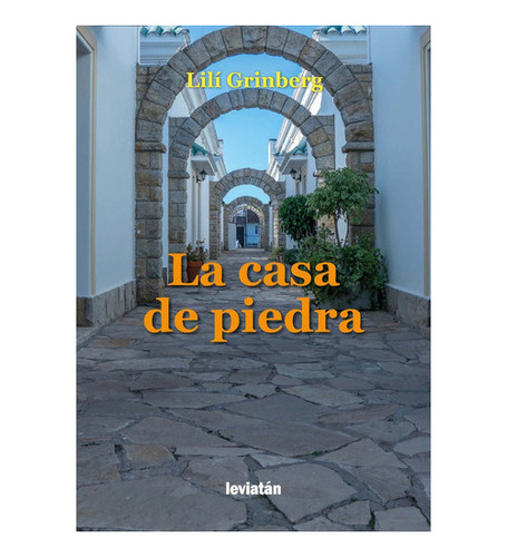 La Casa De Piedra, De Lilí Grindberg. Editorial Leviatán, 