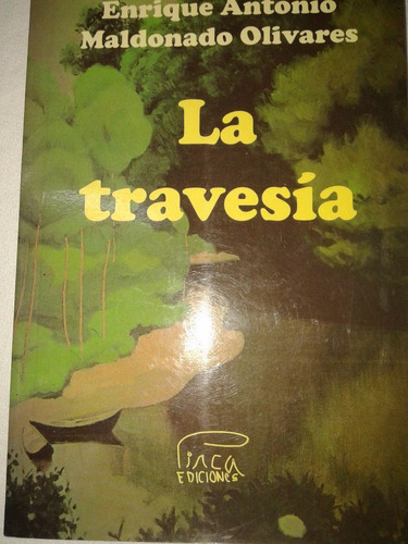 Libro La Travesia - Enrique A. Maldonado Olivares Perfecta