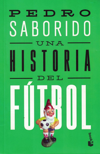 Libro Una Historia Del Futbol - Saborido, Pedro