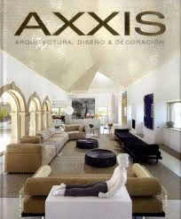 Libro Anuario Axxis Arquitectura, Diseño Y Decoracion 2018