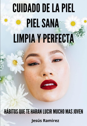 Libro: Cuidado De La Piel, Piel Sana, Limpia Y Perfecta: Háb