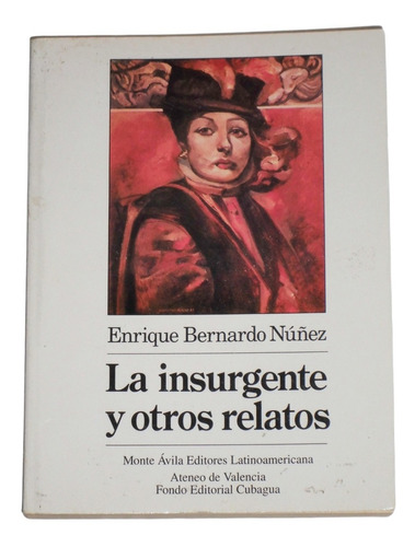 La Insurgente Y Otros Relatos / Enrique Bernardo Nuñez