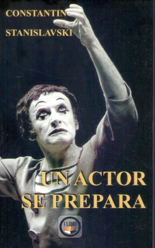 Un Actor Se Prepara, De Stantin Stanislavski. Editorial I Libri En Español