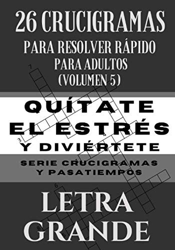 26 Crucigramas Para Resolver Rapido Para Adultos Volumen 5 -