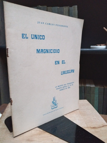 El Unico Magnicidio En El Uruguay - Pedemonte