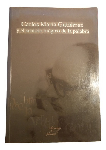 Carlos María Gutiérrez Y El Sentido Mágico De La Palabra