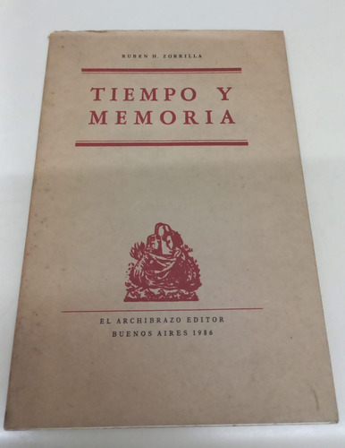 Tiempo Y Memoria * Zorrilla Ruben H. * Firmado Por Autor