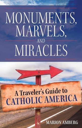 Monumentos, Maravillas Y Milagros: Una Guía Viajeros América
